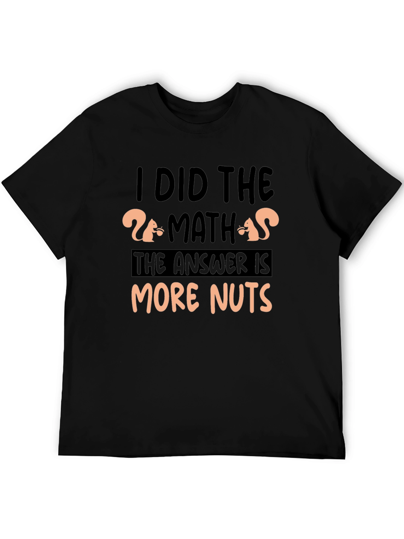 Black I Did The Math More Nuts T-Shirt view 5