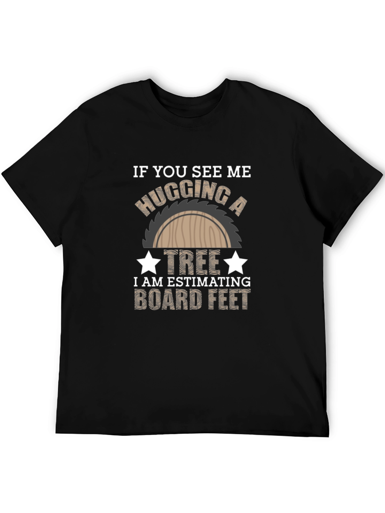 Black Hug a Tree Estimating Board Feet T-Shirt view 5
