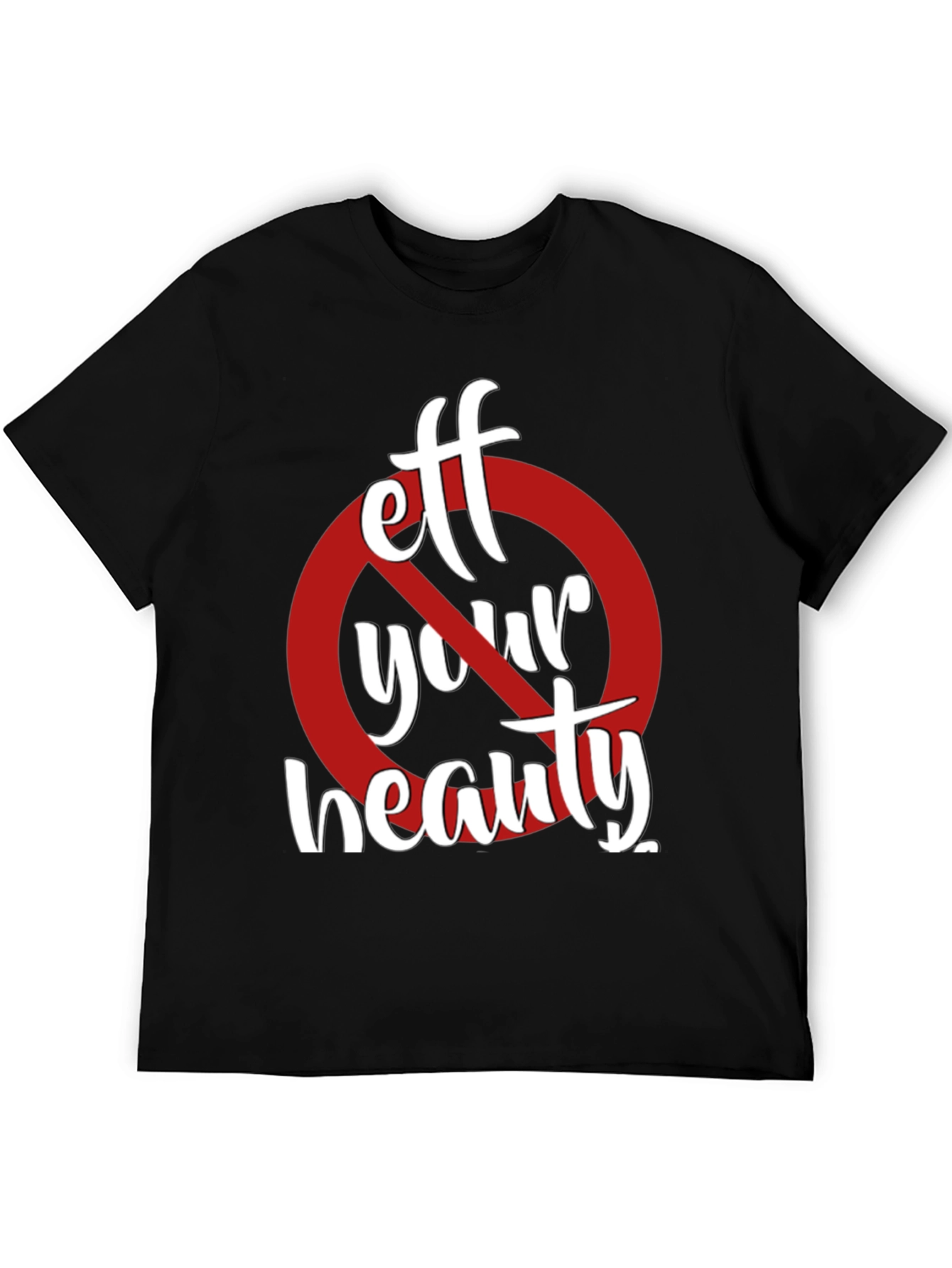 Black Eff Your Beauty Funny Graphic T-Shirt view 5
