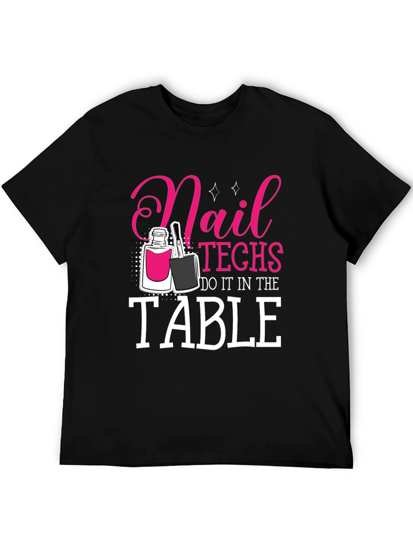 Black Nail Techs Do It in the Table T-Shirt view 5