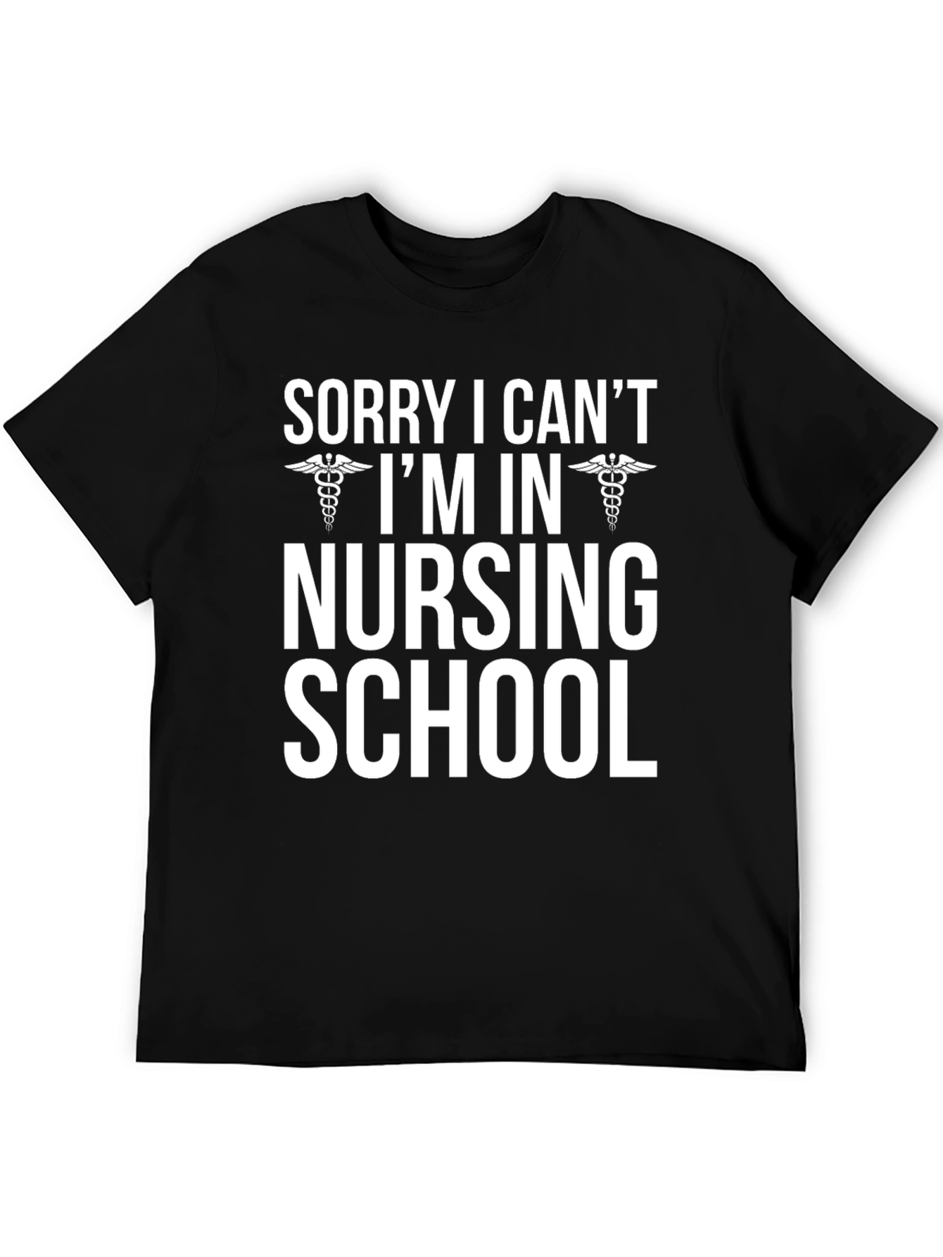 Black Nursing School T-Shirt - Sorry I Can't! view 5