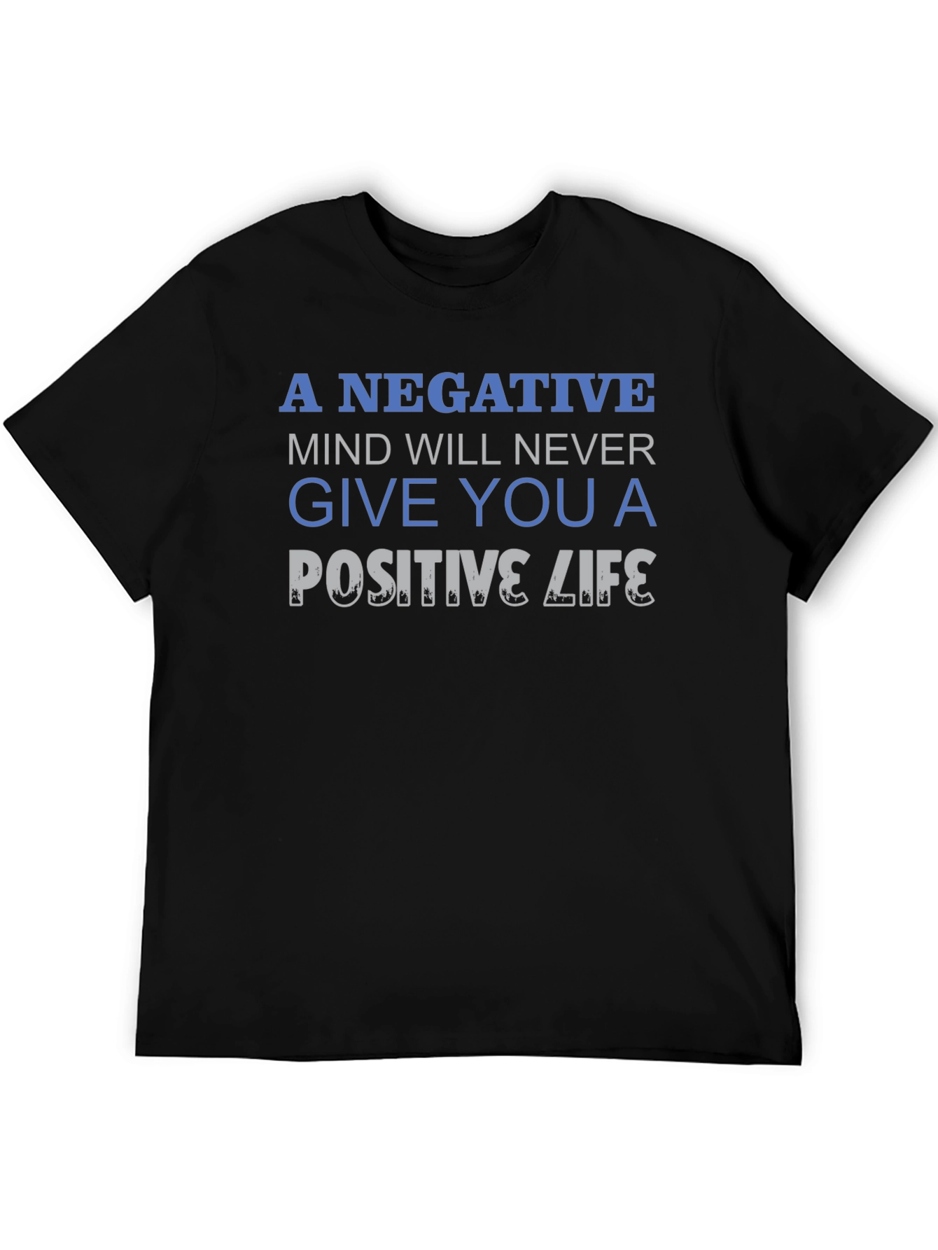 Black Motivational Quote T-Shirt - Negative Mind, Positive Life view 5