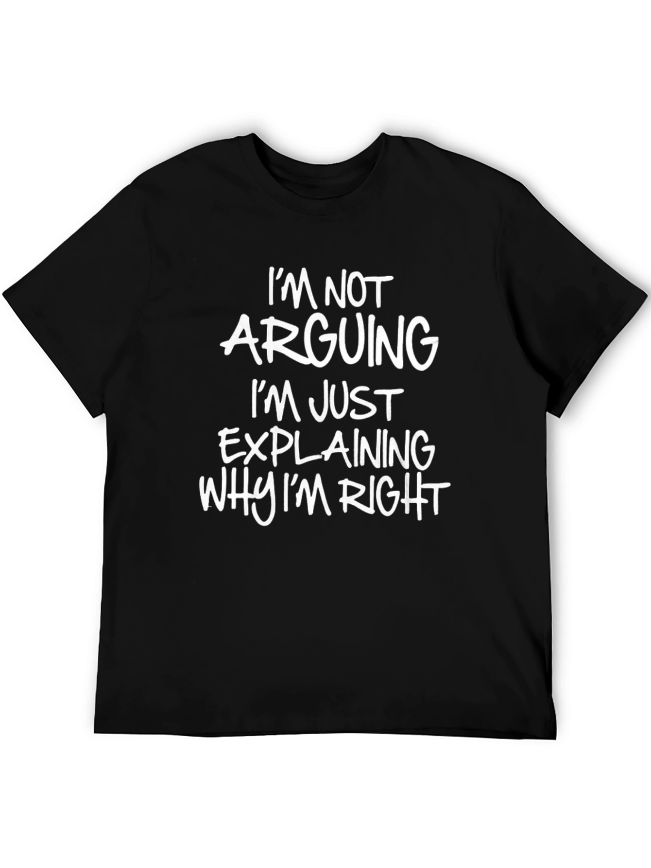 Black Funny Saying T-Shirt - I'm Not Arguing view 5