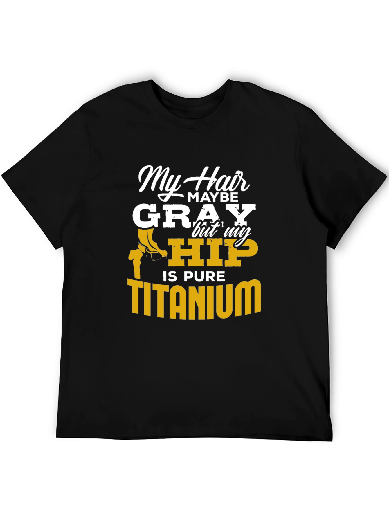 Black My Hair Maybe Gray Hip Titanium Funny T-Shirt view 5