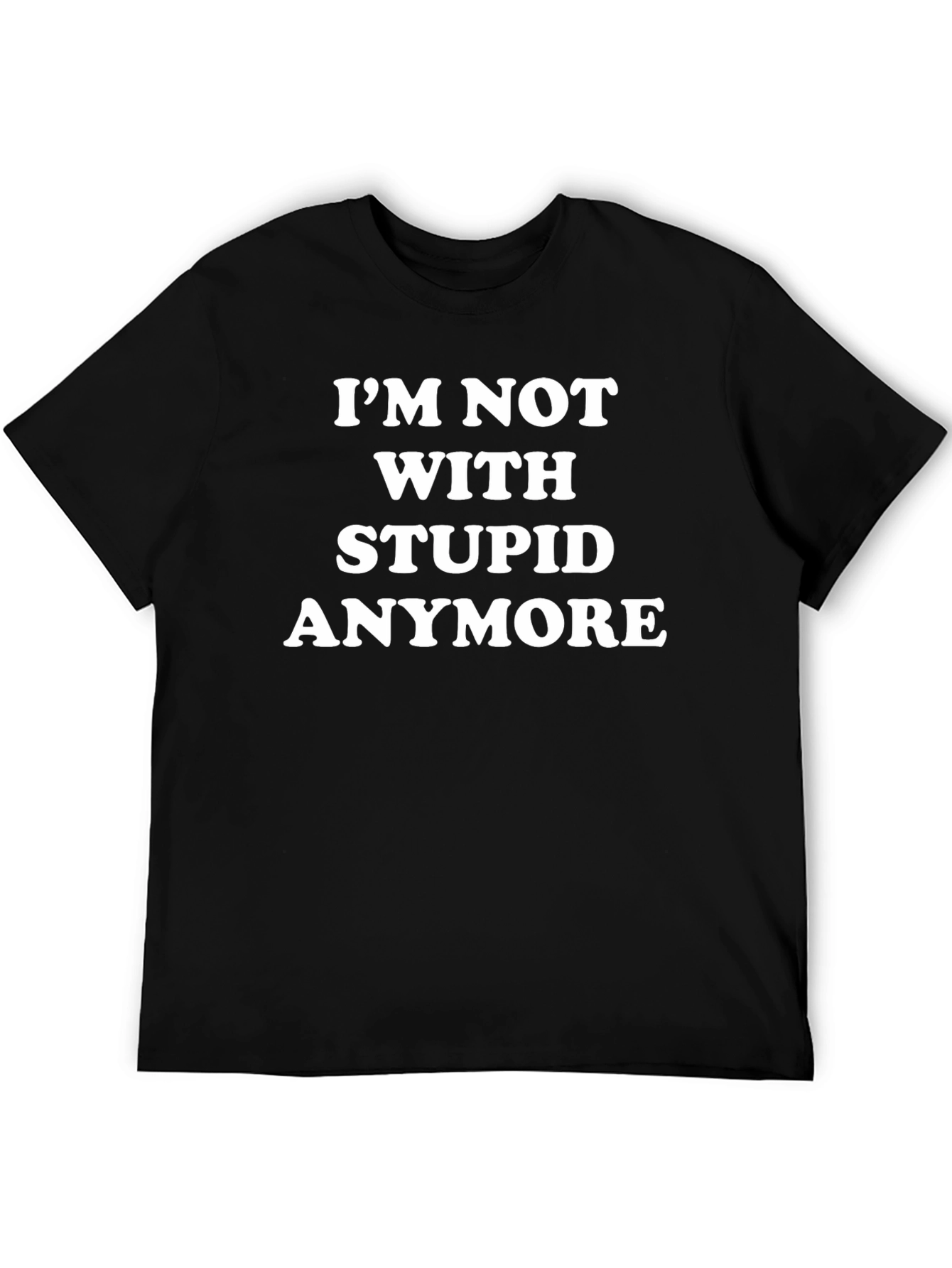 Black I'm Not With Stupid Anymore T-Shirt Funny Sarcastic Tee view 5