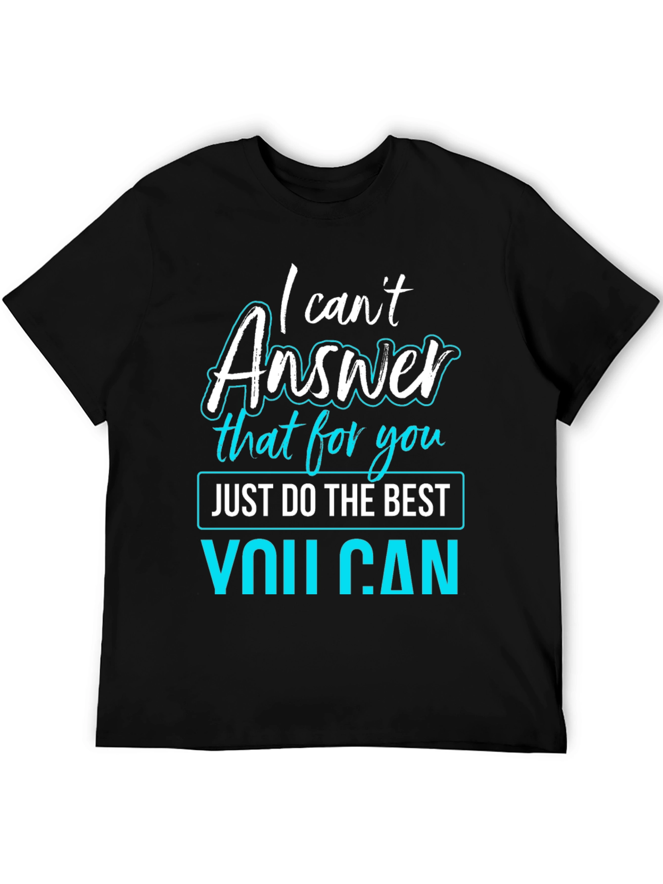 Black I Can't Answer That T-Shirt - Funny Sarcastic Tee view 5