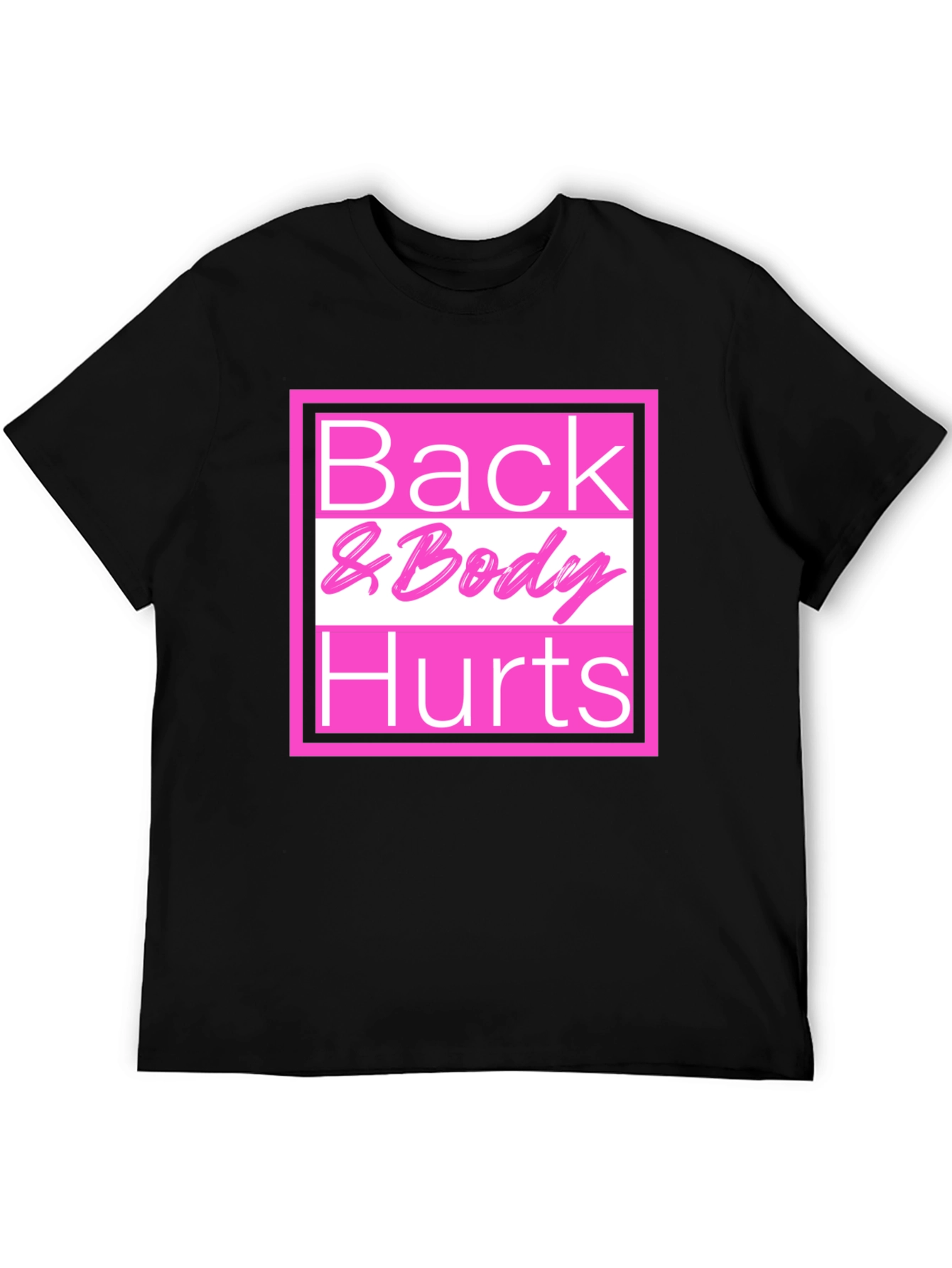 Black Back & Body Hurts T-Shirt - Funny Tee view 5