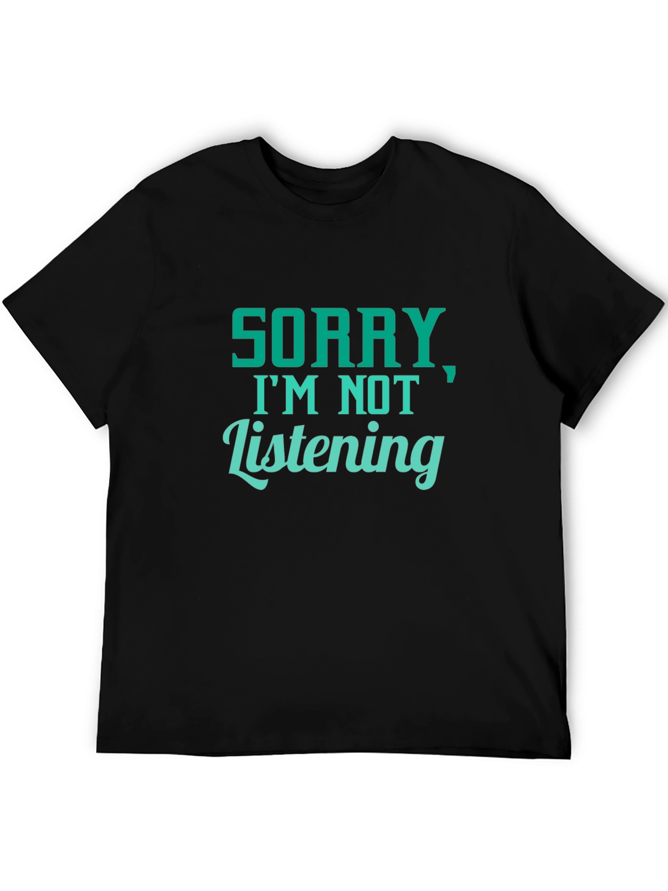 Black Funny Sorry I'm Not Listening Black T-Shirt view 5