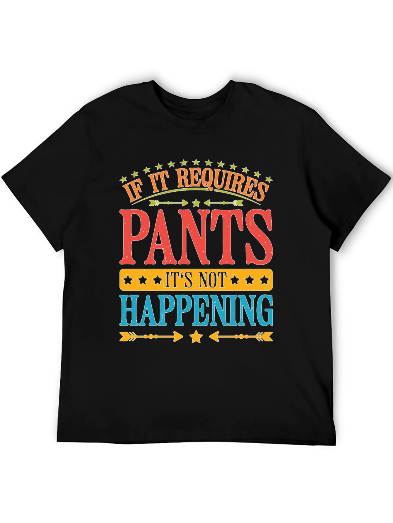 Black Pants? Not Happening! Funny Graphic T-Shirt view 5