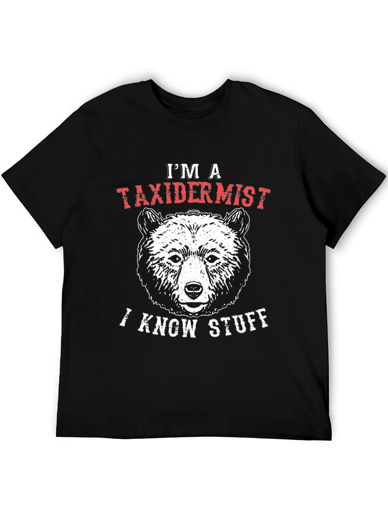 Black I'm a Taxidermist I Know Stuff Bear Graphic T-Shirt view 5