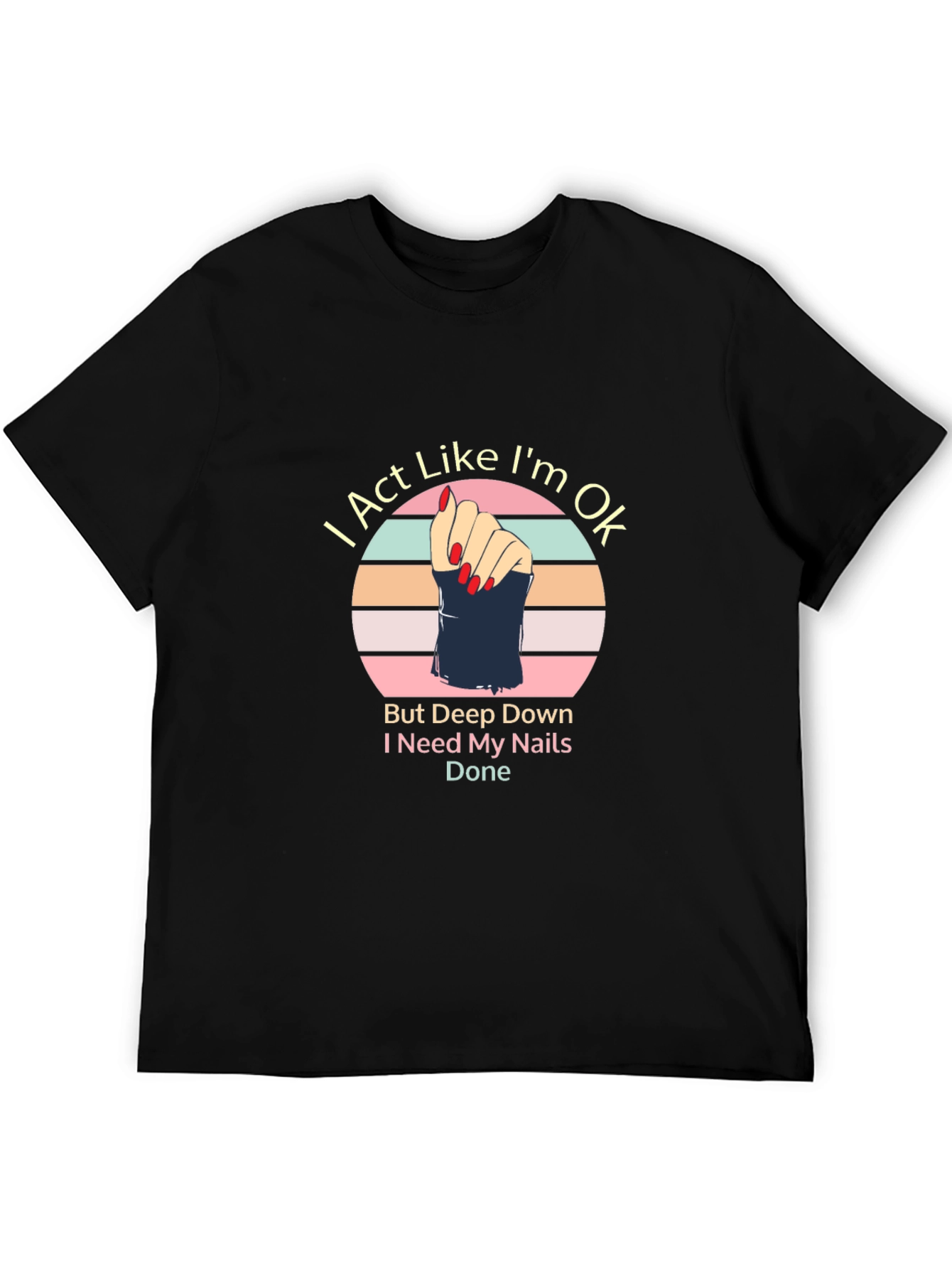 I Act Like I'm Ok T-Shirt - Nail Salon Apparel - 5