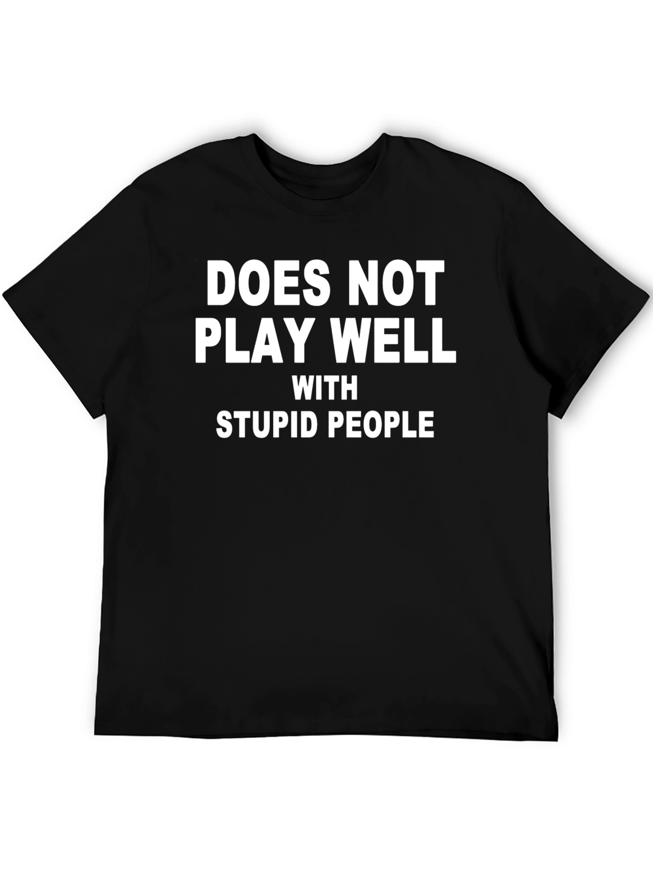 Black Funny "Does Not Play Well With Stupid People" T-Shirt view 5