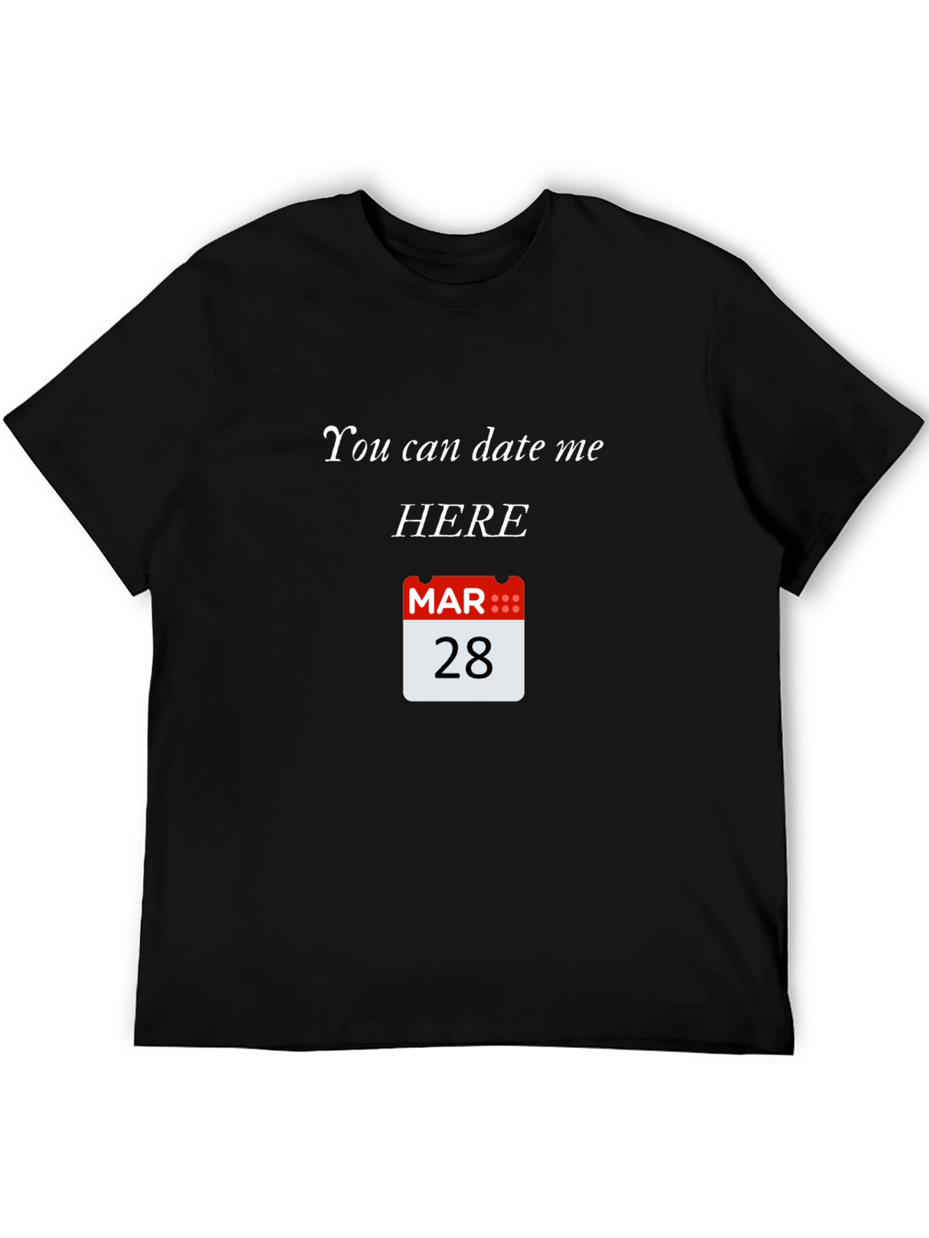 Black You Can Date Me Here T-Shirt - March 28th Graphic Tee view 5