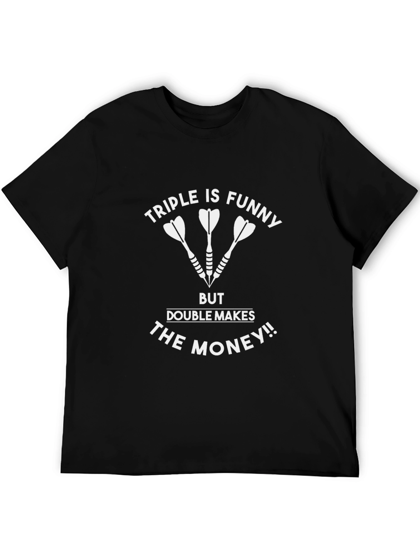 Black Darts T-Shirt - Triple is Funny, Double Makes Money view 5