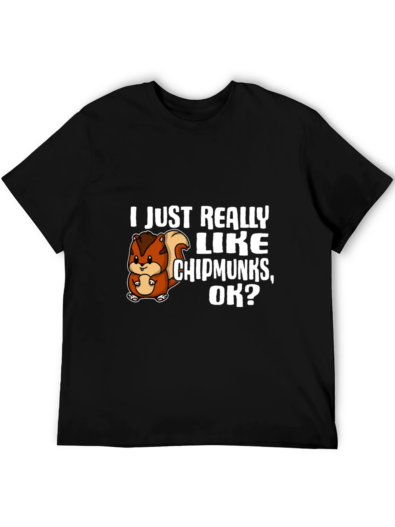 Black I Just Really Like Chipmunks, OK? T-Shirt view 5