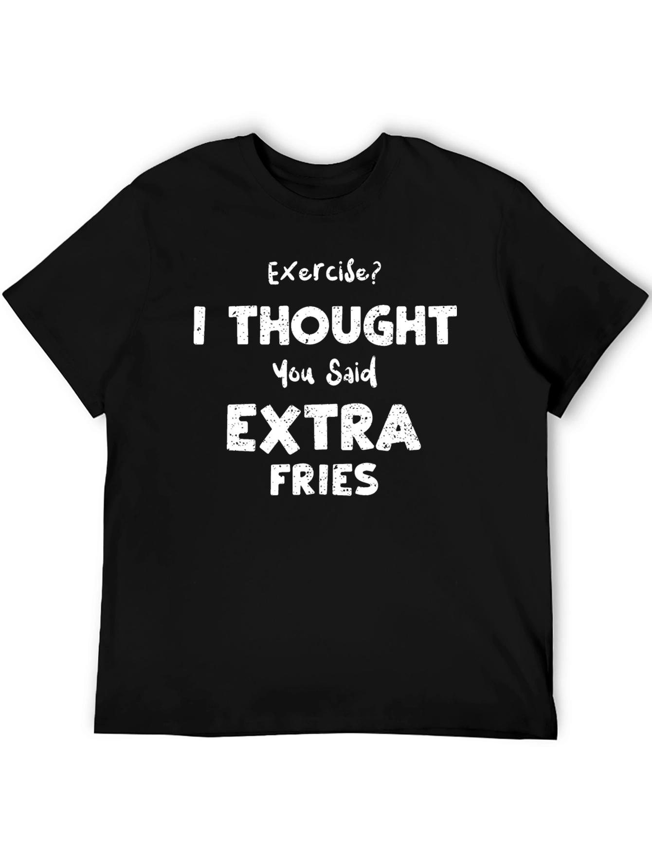 Black Exercise? I Thought You Said Extra Fries T-Shirt view 5