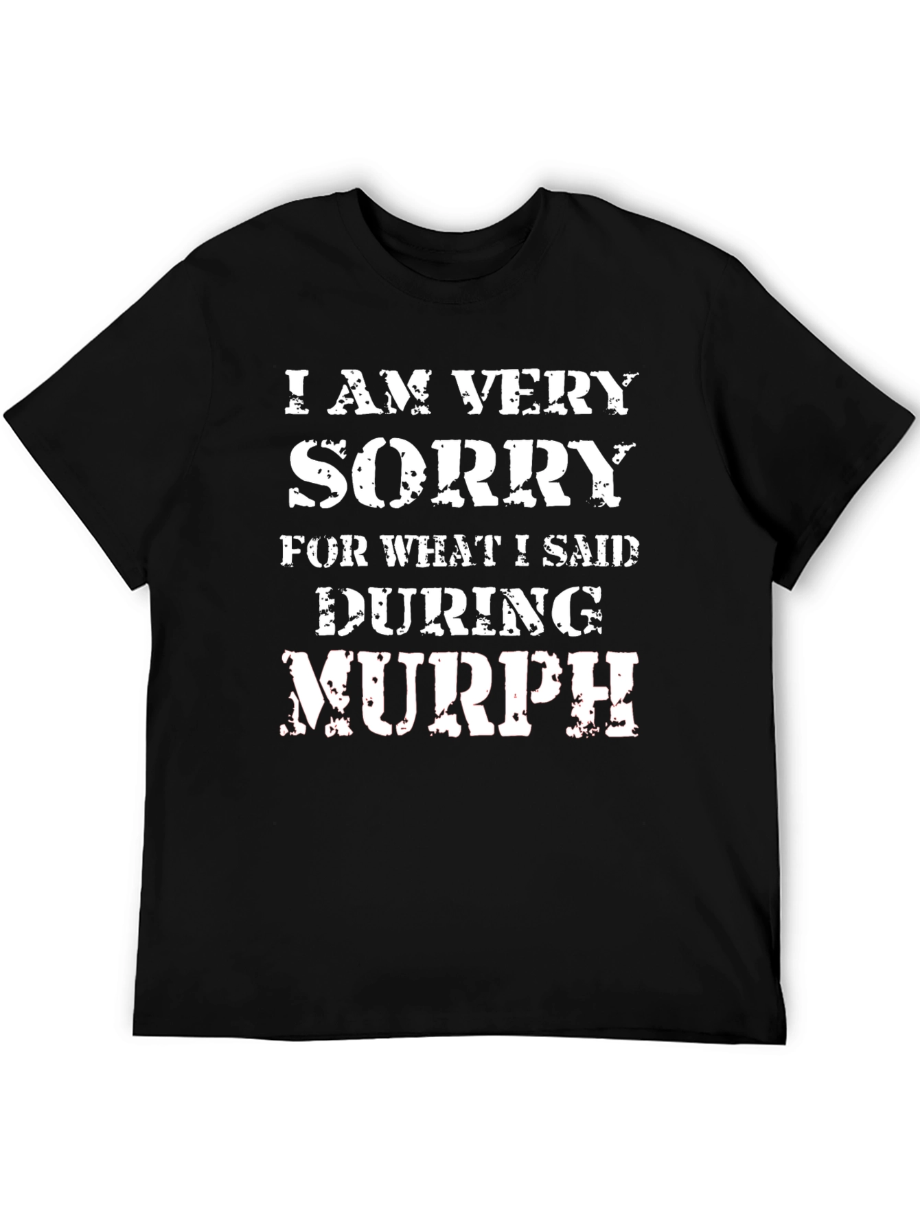 Black I Am Very Sorry During Murph T-Shirt view 5