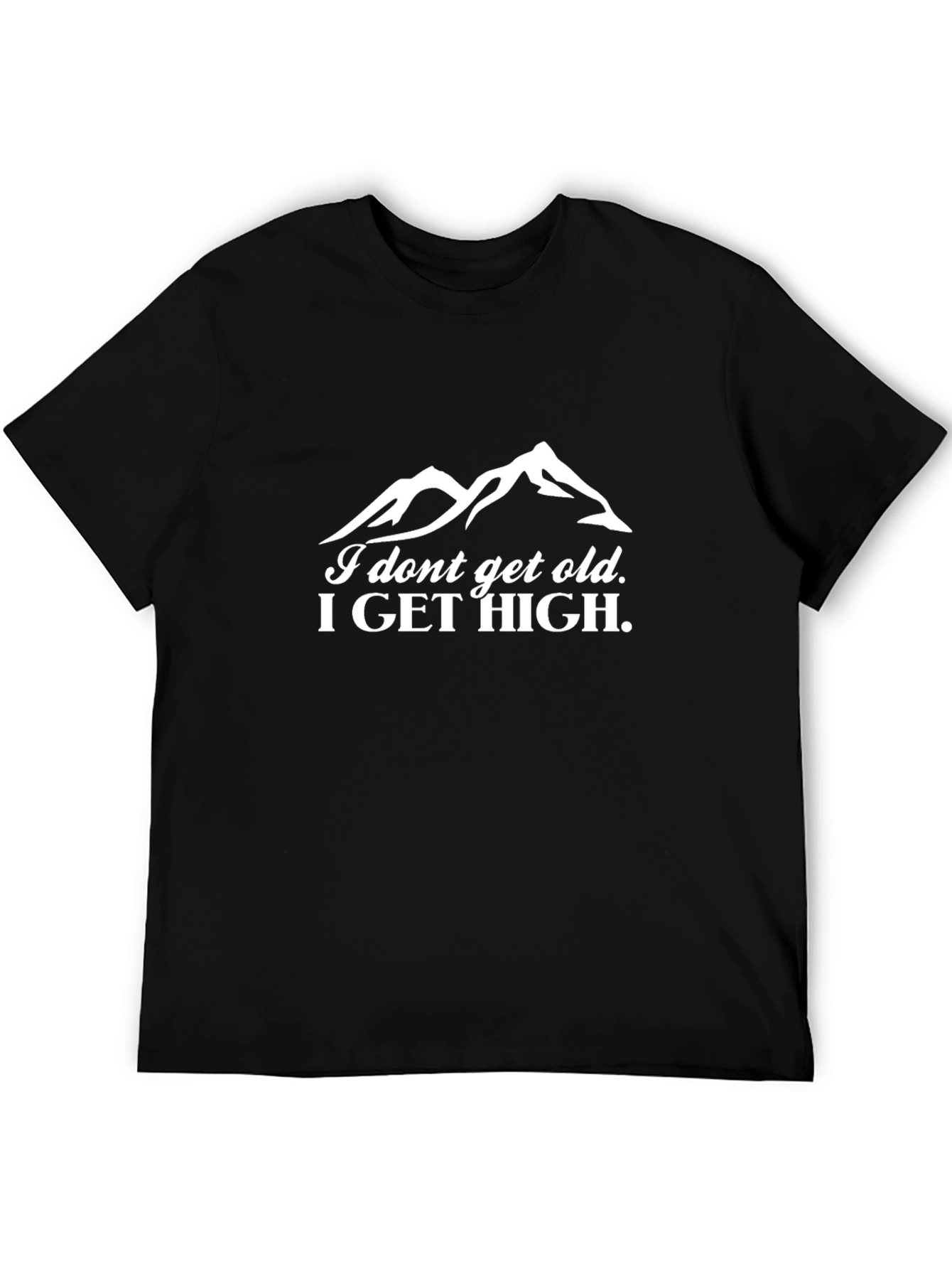 Black I Dont Get Old, I Get High T-Shirt view 5