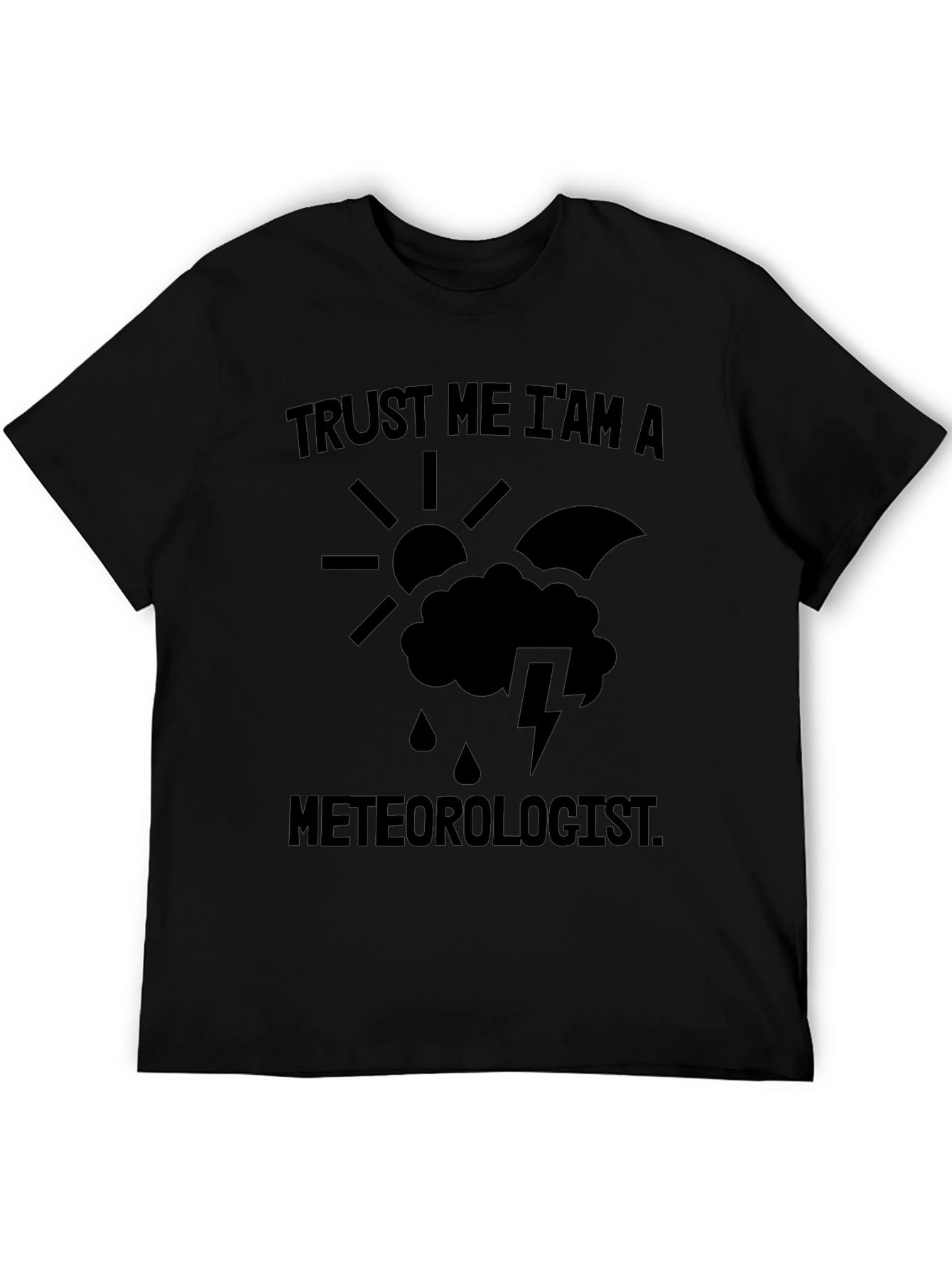 Black Trust Me I'm A Meteorologist Funny Weather T-Shirt view 5