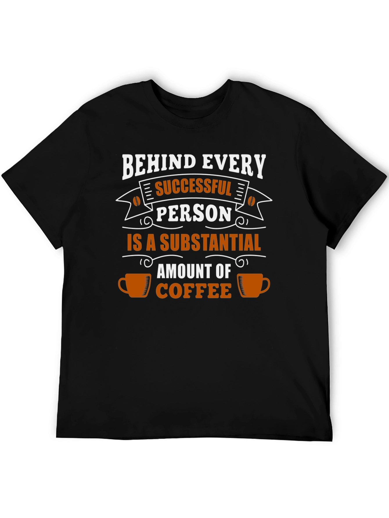 Black Coffee Lover T-Shirt: Behind Every Successful Person view 5