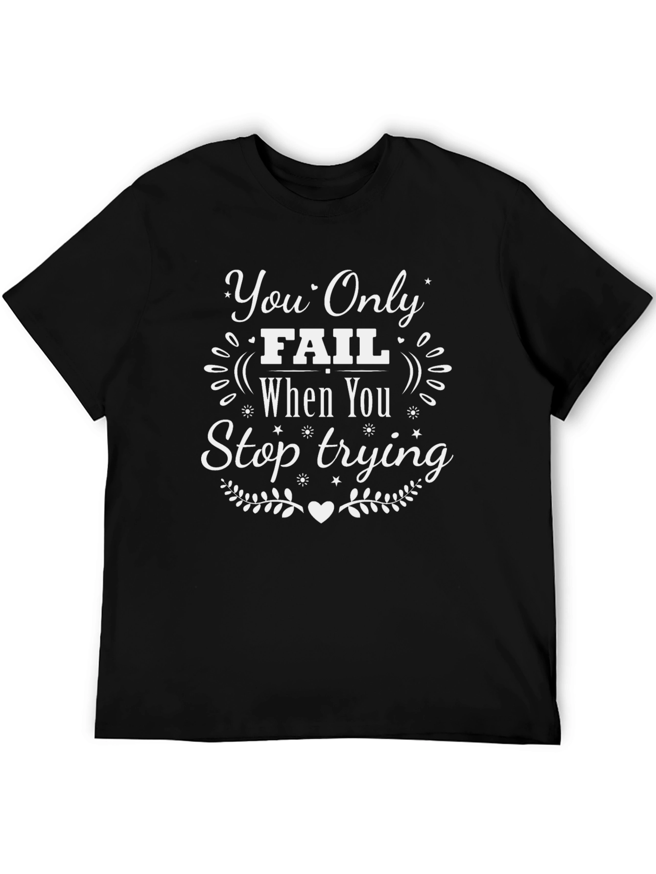 Black Motivational T-Shirt: You Only Fail When You Stop Trying view 5