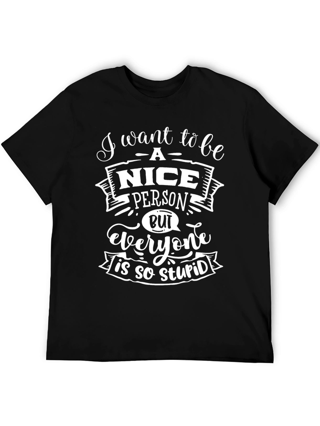Black Funny Sarcastic T-Shirt - I Want to Be a Nice Person view 5