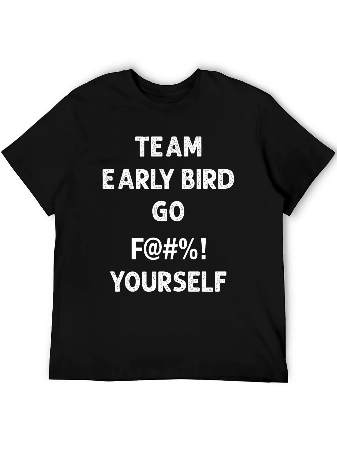 Black Team Early Bird T-Shirt - Funny Sarcastic Tee view 5