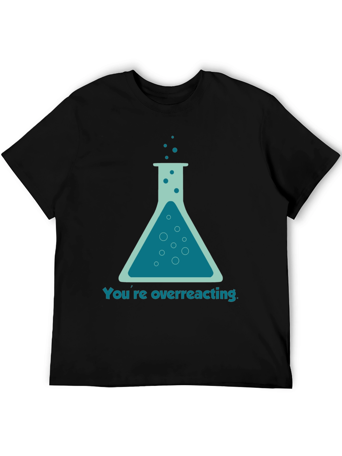 Black You're Overreacting T-Shirt - Funny Science Tee view 5