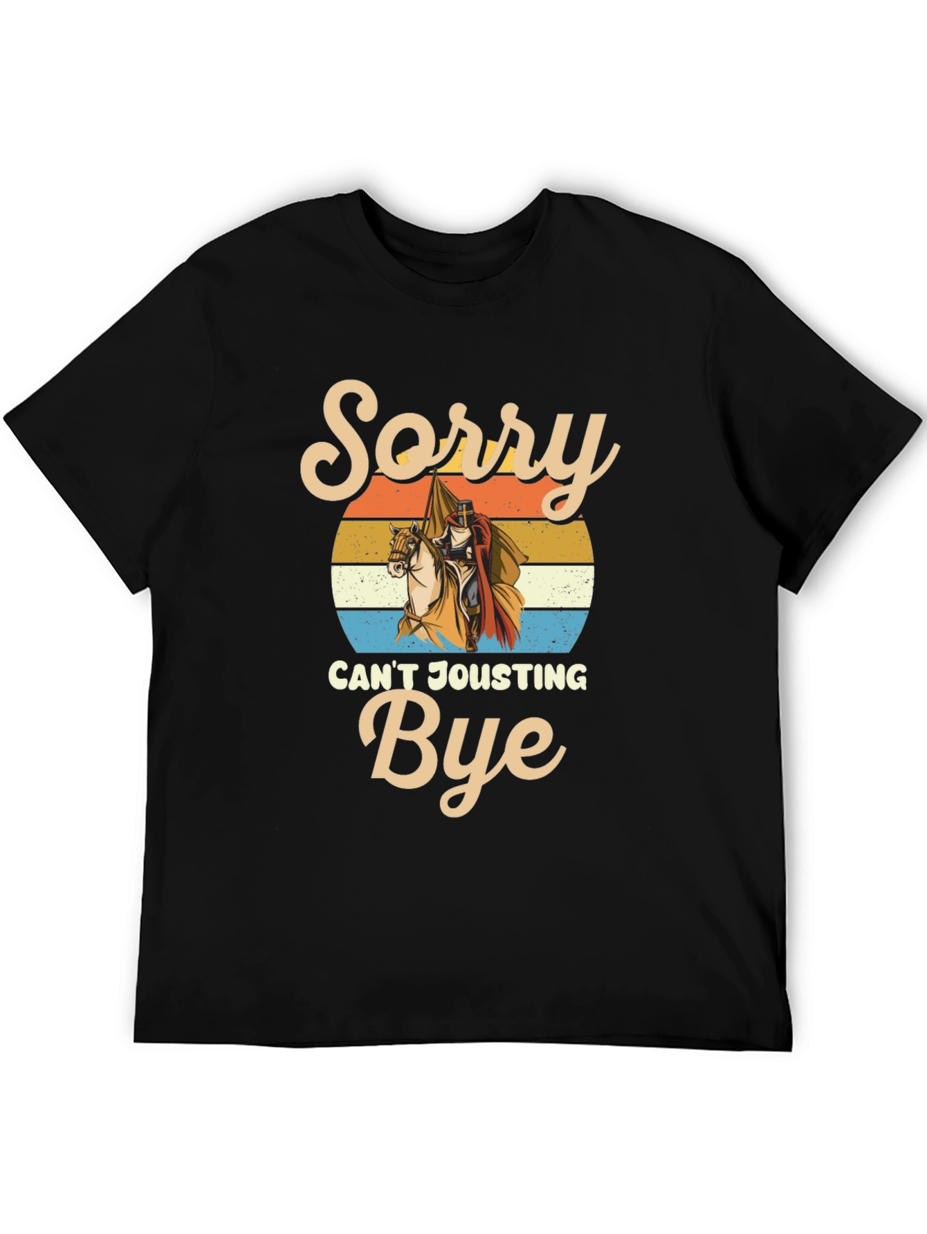 Black Sorry Can't Jousting Bye Funny Medieval Knight T-Shirt view 5