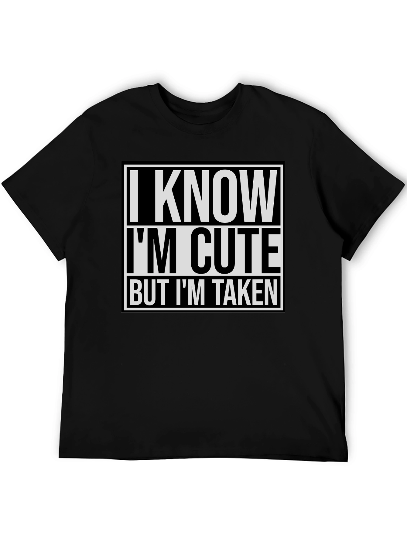 I Know I'm Cute But I'm Taken T-Shirt - 5