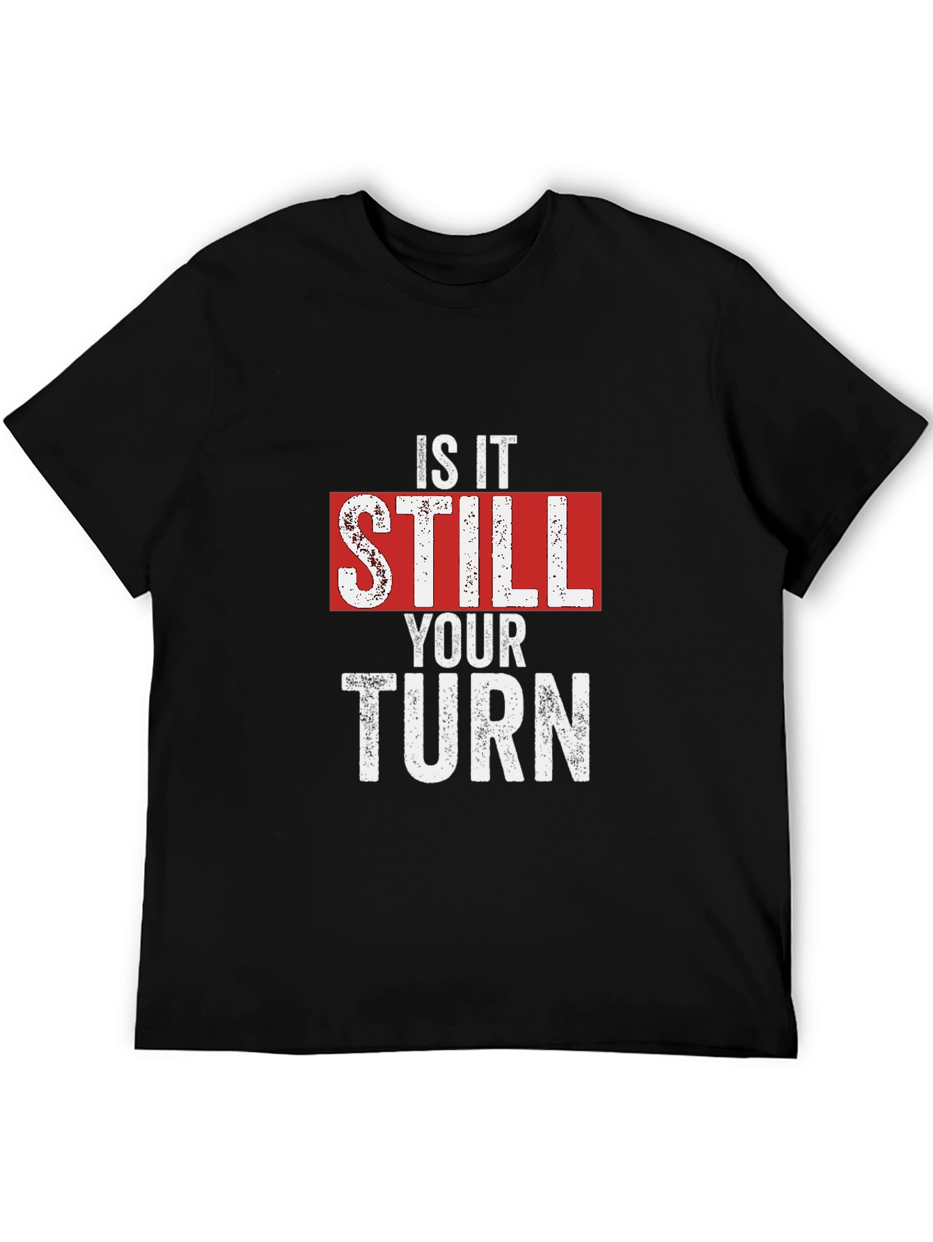 Is It Still Your Turn T-Shirt - Funny Game Night Tee - 5