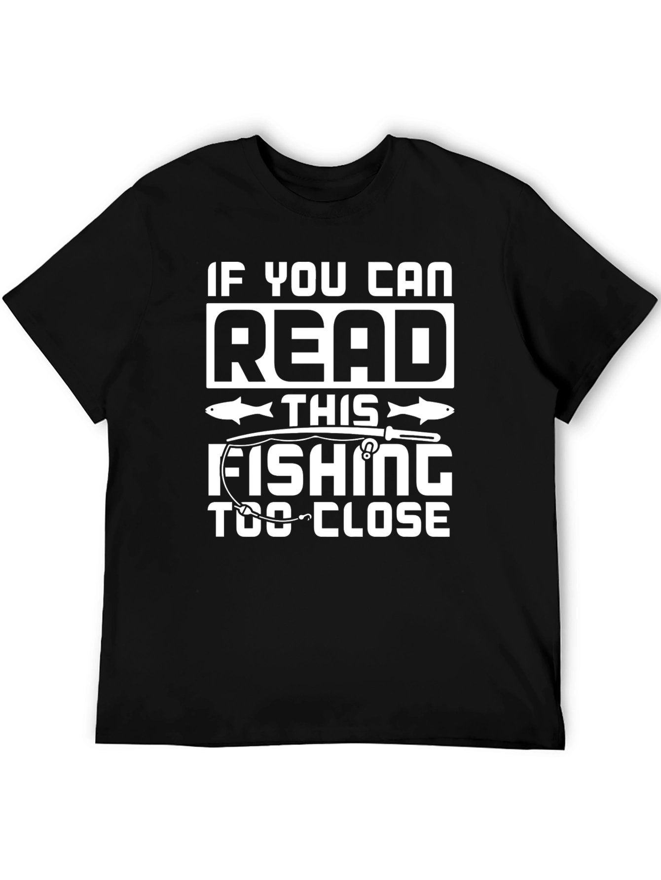 Black Funny Fishing T-Shirt: If You Can Read This view 5