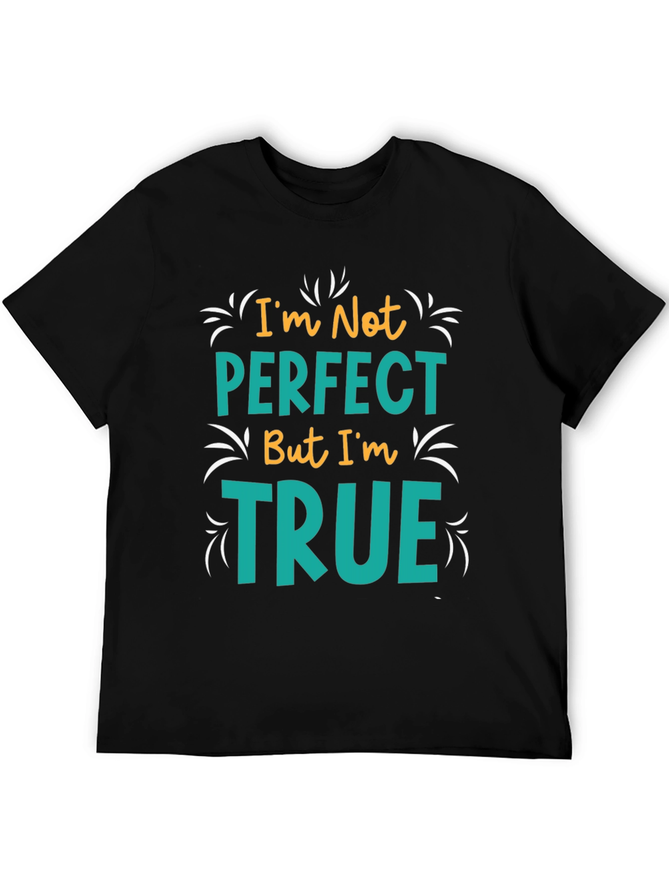 Black I'm Not Perfect But I'm True T-Shirt view 5