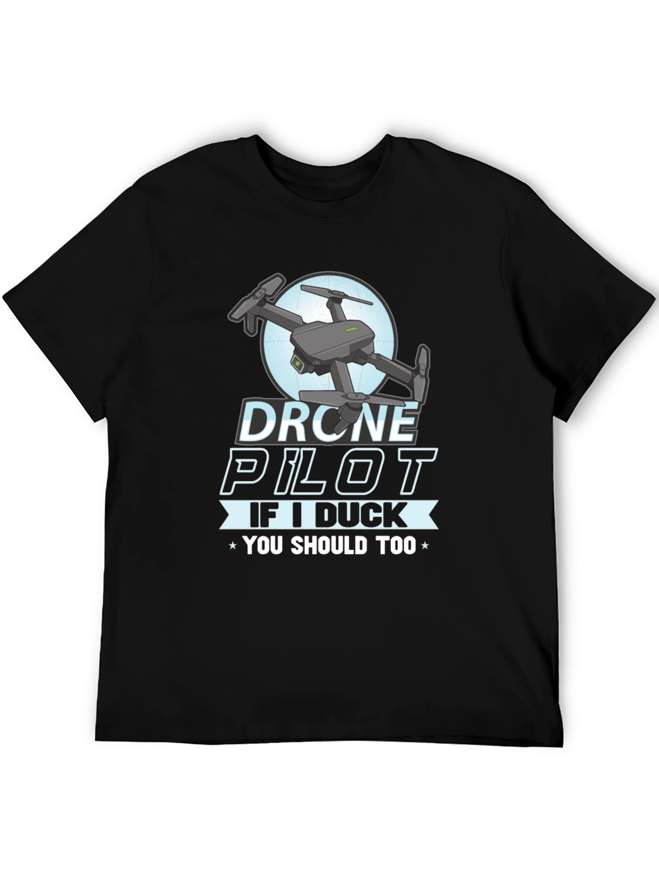 Black Drone Pilot T-Shirt - If I Duck, You Should Too! view 5
