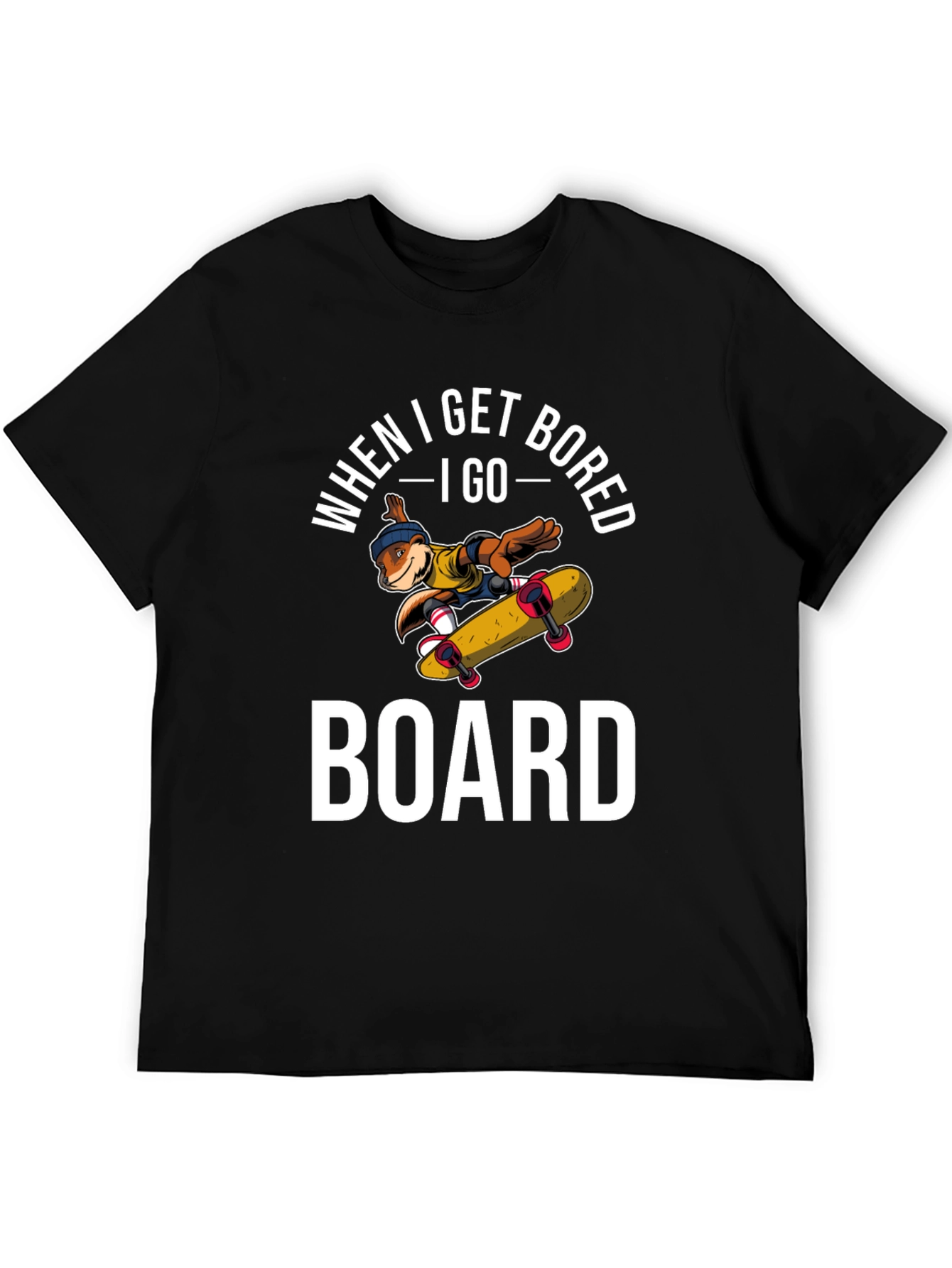Black When I Get Bored I Go Board T-Shirt Skateboarder view 5