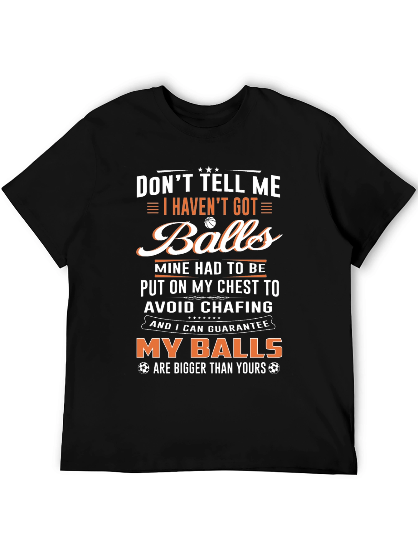 Black Funny Graphic T-Shirt: Don't Tell Me I Haven't Got Balls view 5
