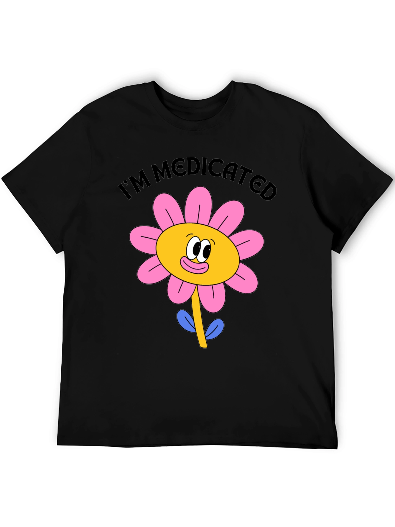 I'm Medicated Flower Graphic Black T-Shirt - 5