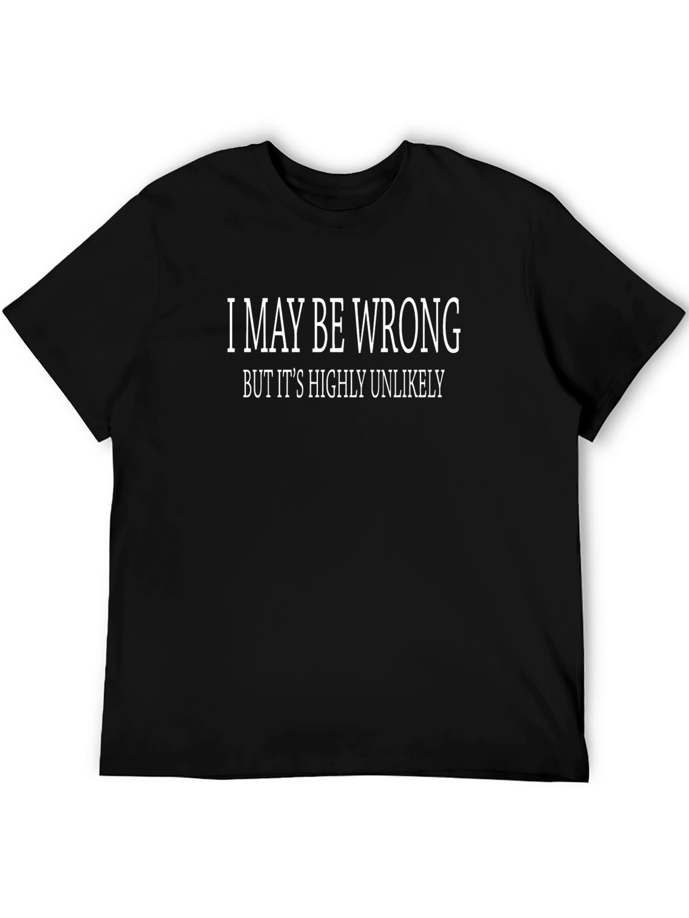 Black Humorous "I May Be Wrong" Graphic T-Shirt view 5