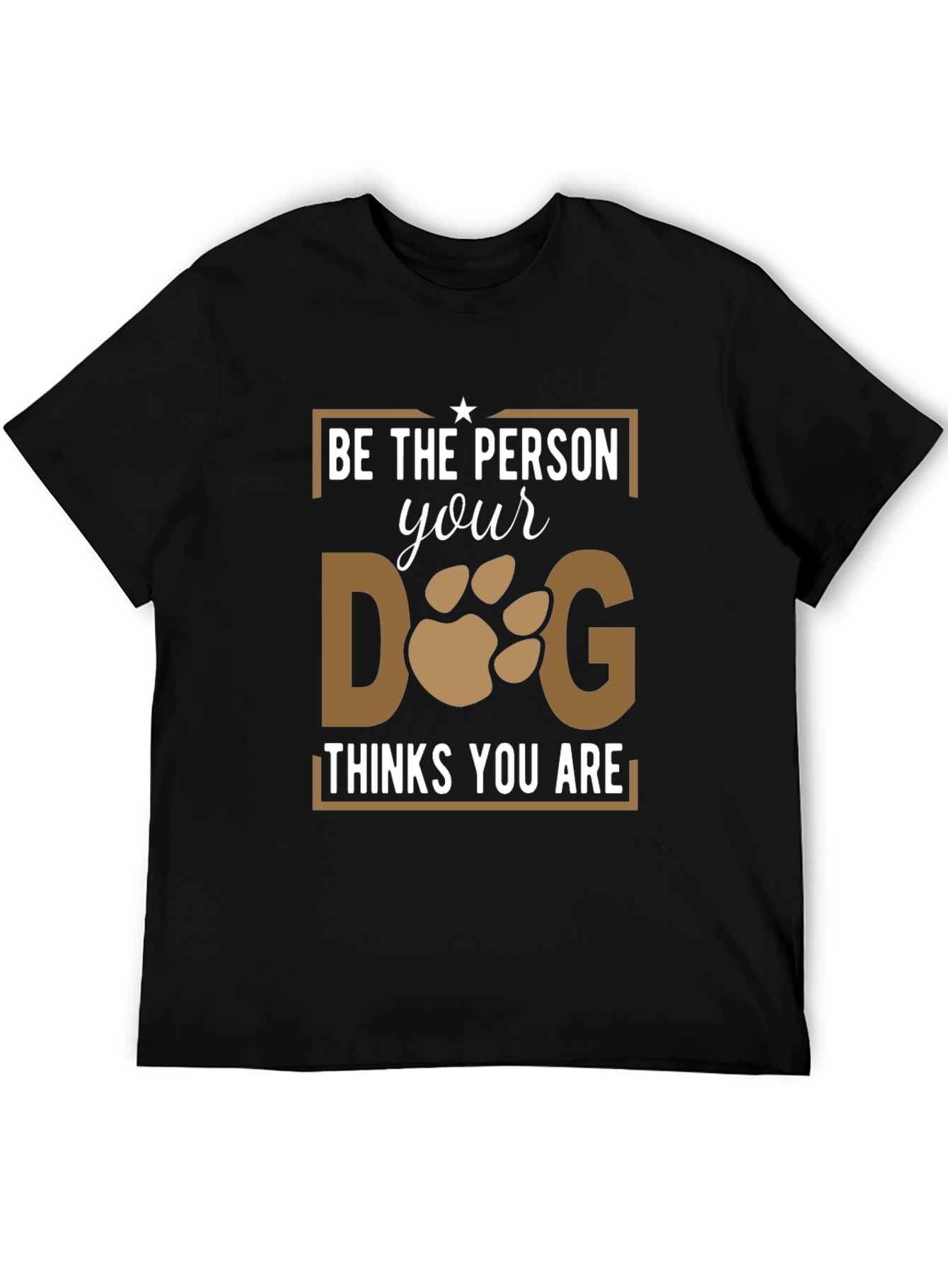 Black Be The Person Your Dog Thinks You Are T-Shirt view 5