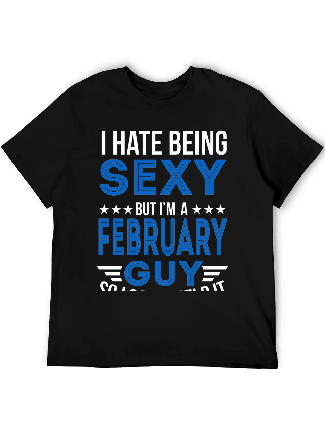 Black I Hate Being Sexy February Guy T-Shirt view 5