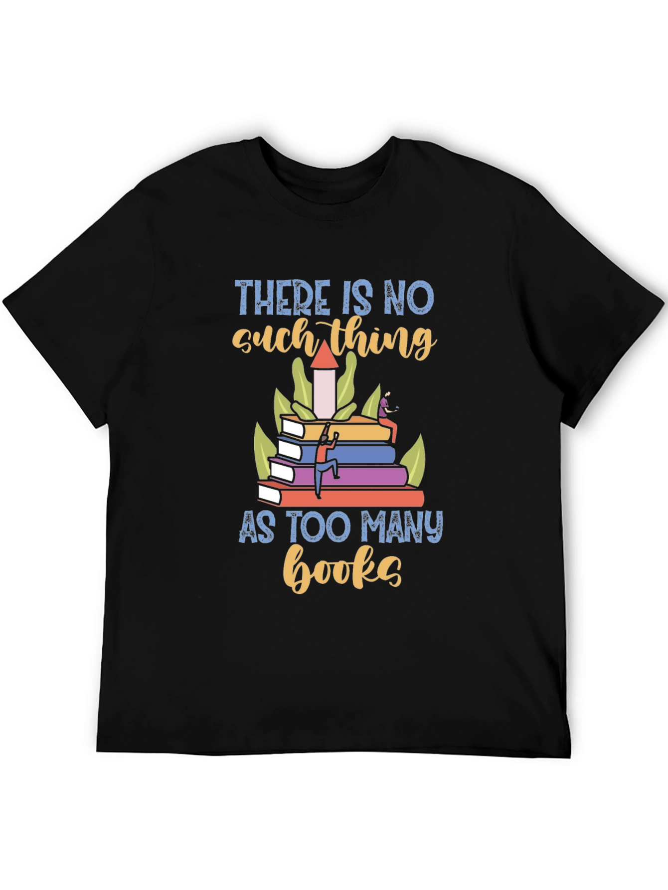 Black Book Lover T-Shirt - There is No Such Thing as Too Many Books view 5
