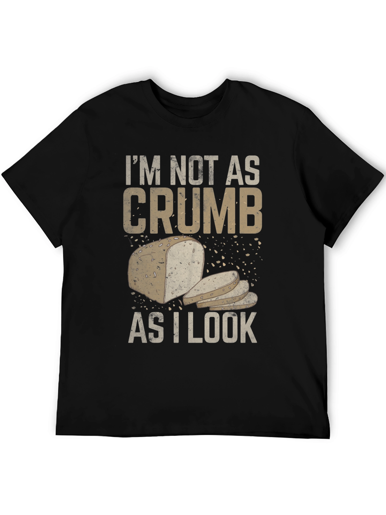 Black I'm Not As Crumb As I Look Funny Bread Graphic Tee view 5