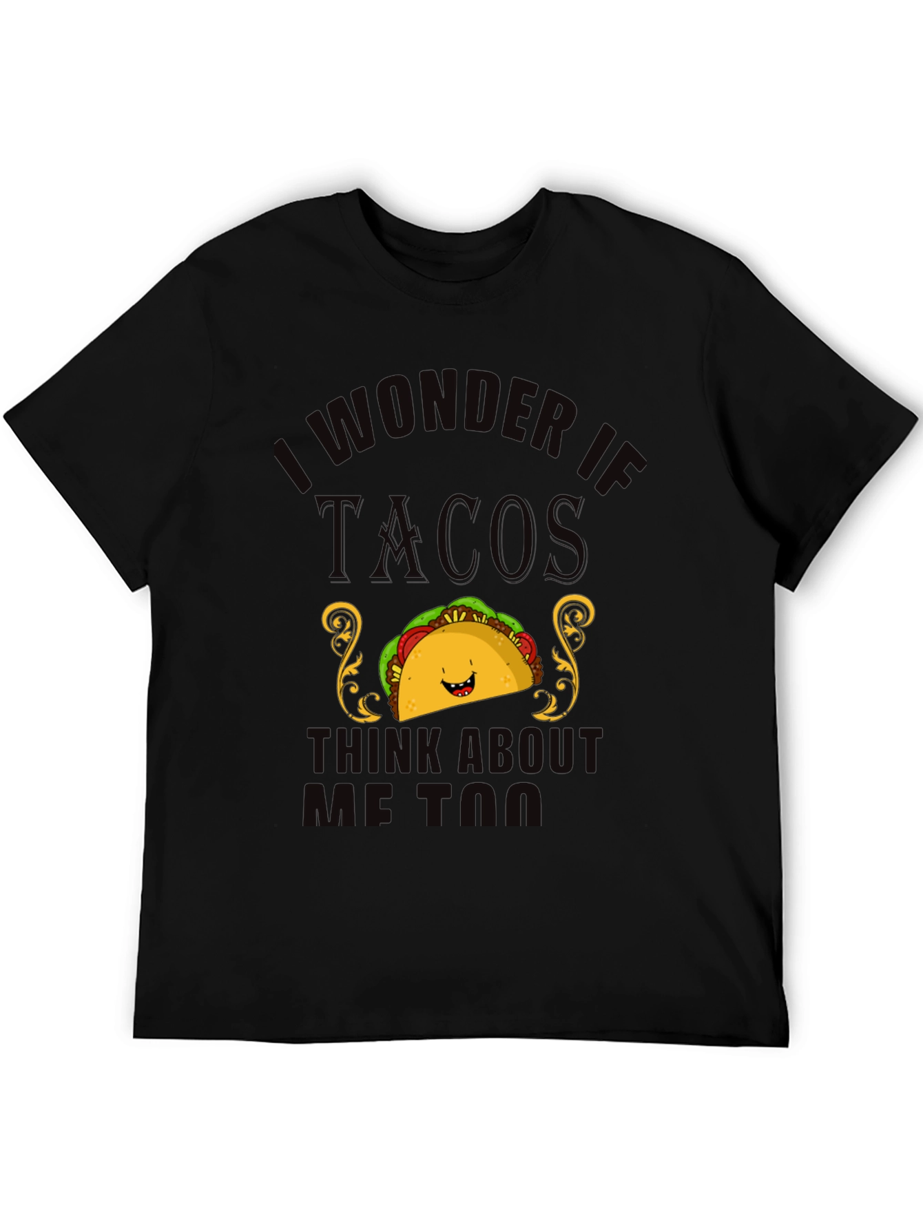 Black Taco Lover T-Shirt - "I Wonder If Tacos Think About Me Too" view 5