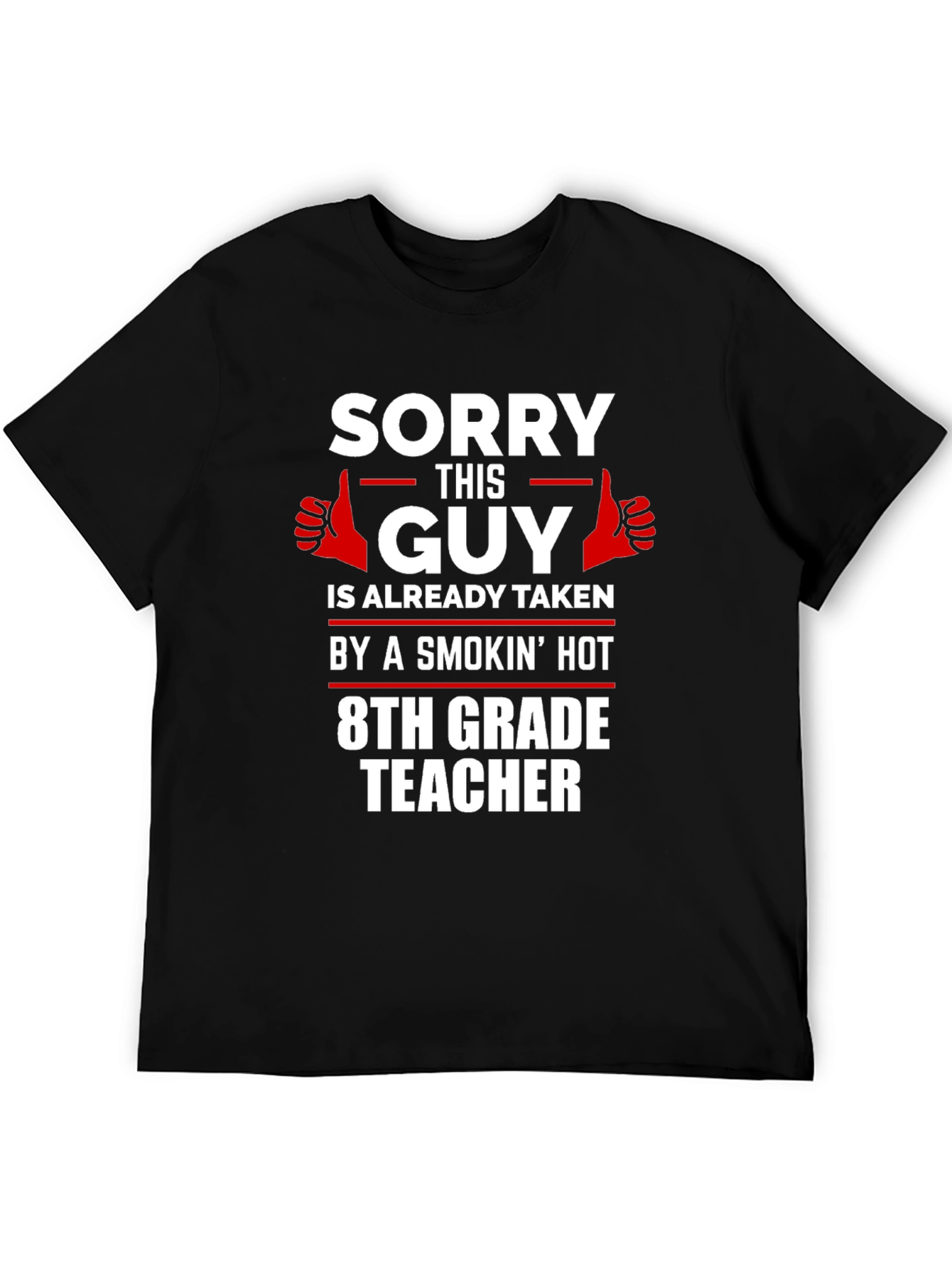 Black Sorry This Guy Is Taken T-Shirt - 8th Grade Teacher view 5