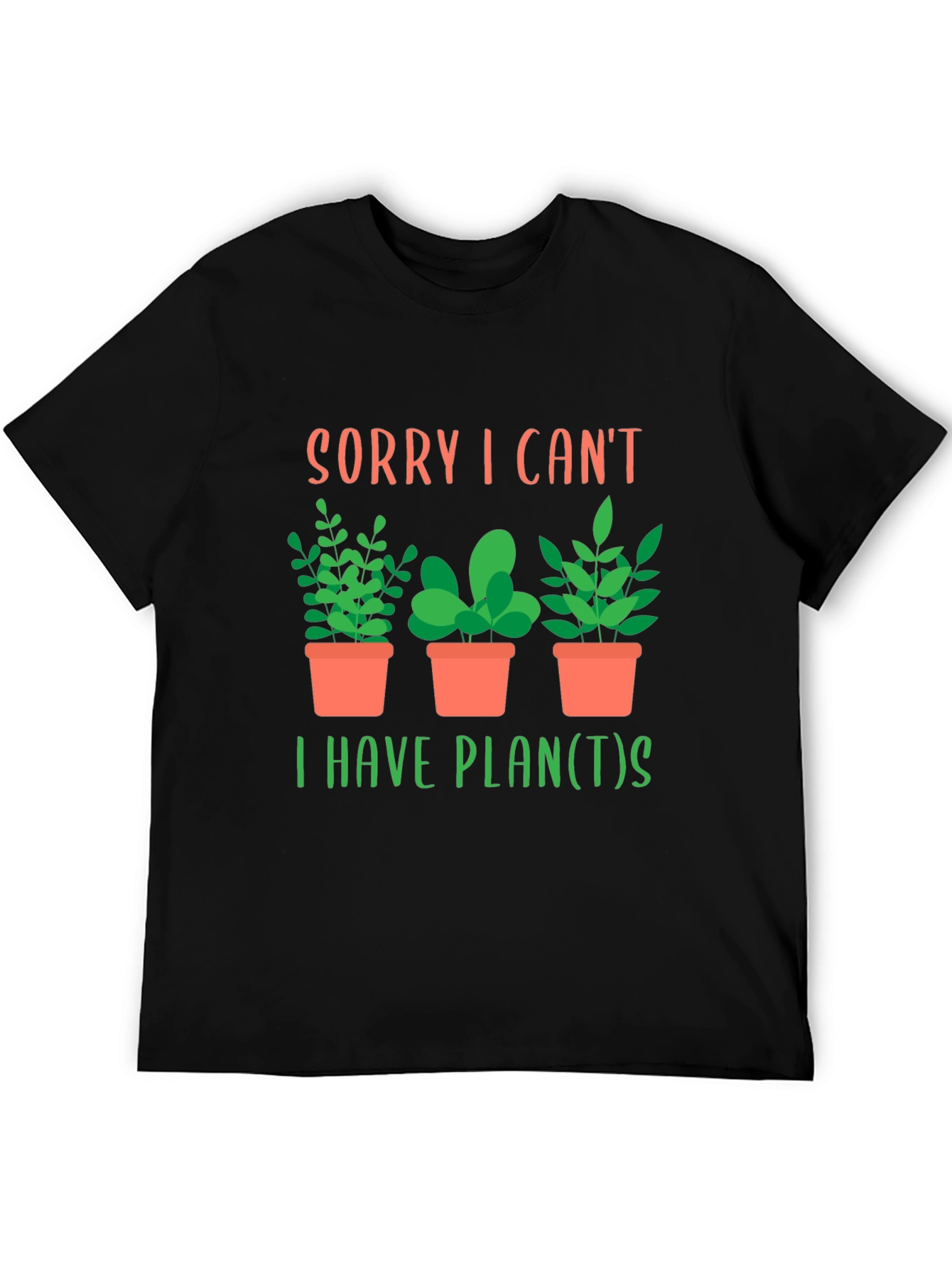 Black Sorry I Can't, I Have Plants T-Shirt view 5