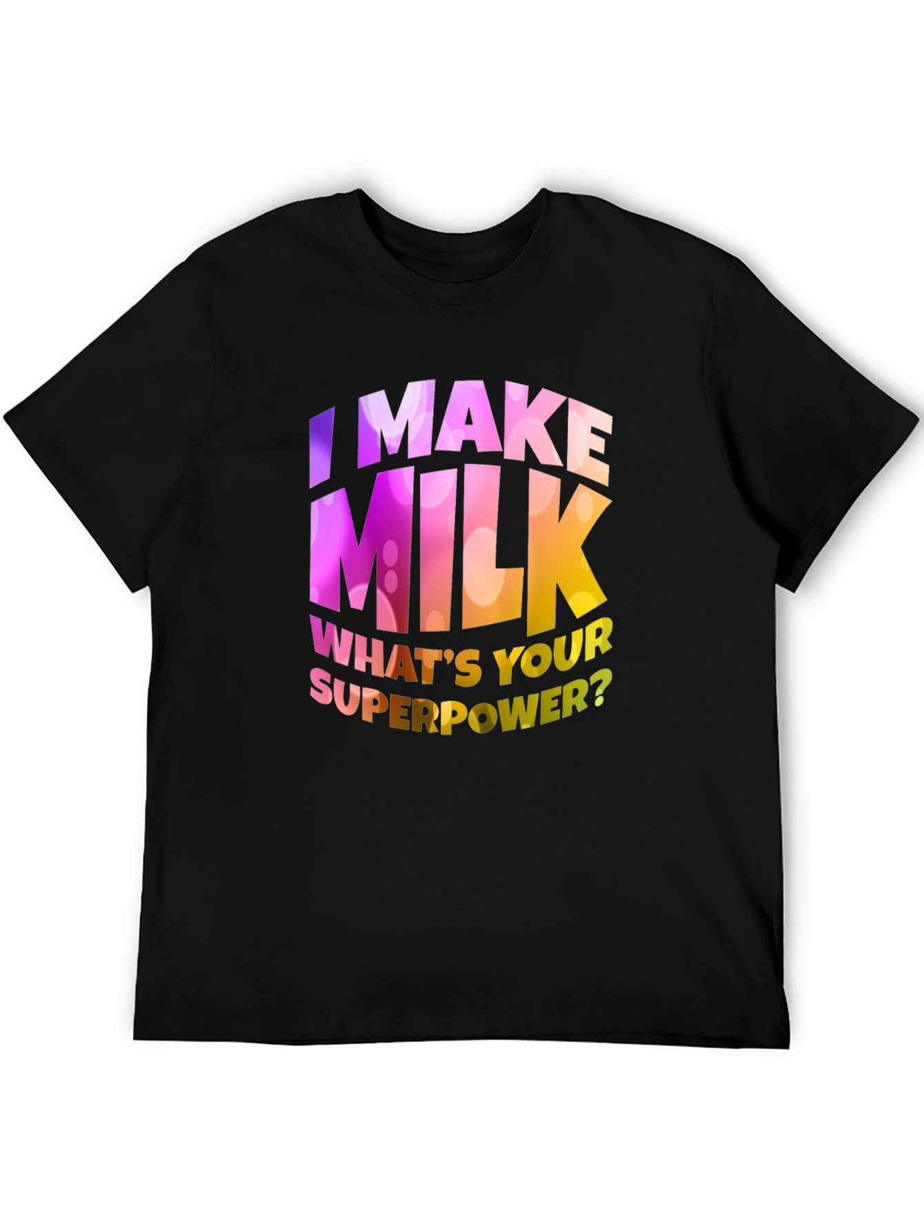 Black I Make Milk What's Your Superpower T-Shirt view 5