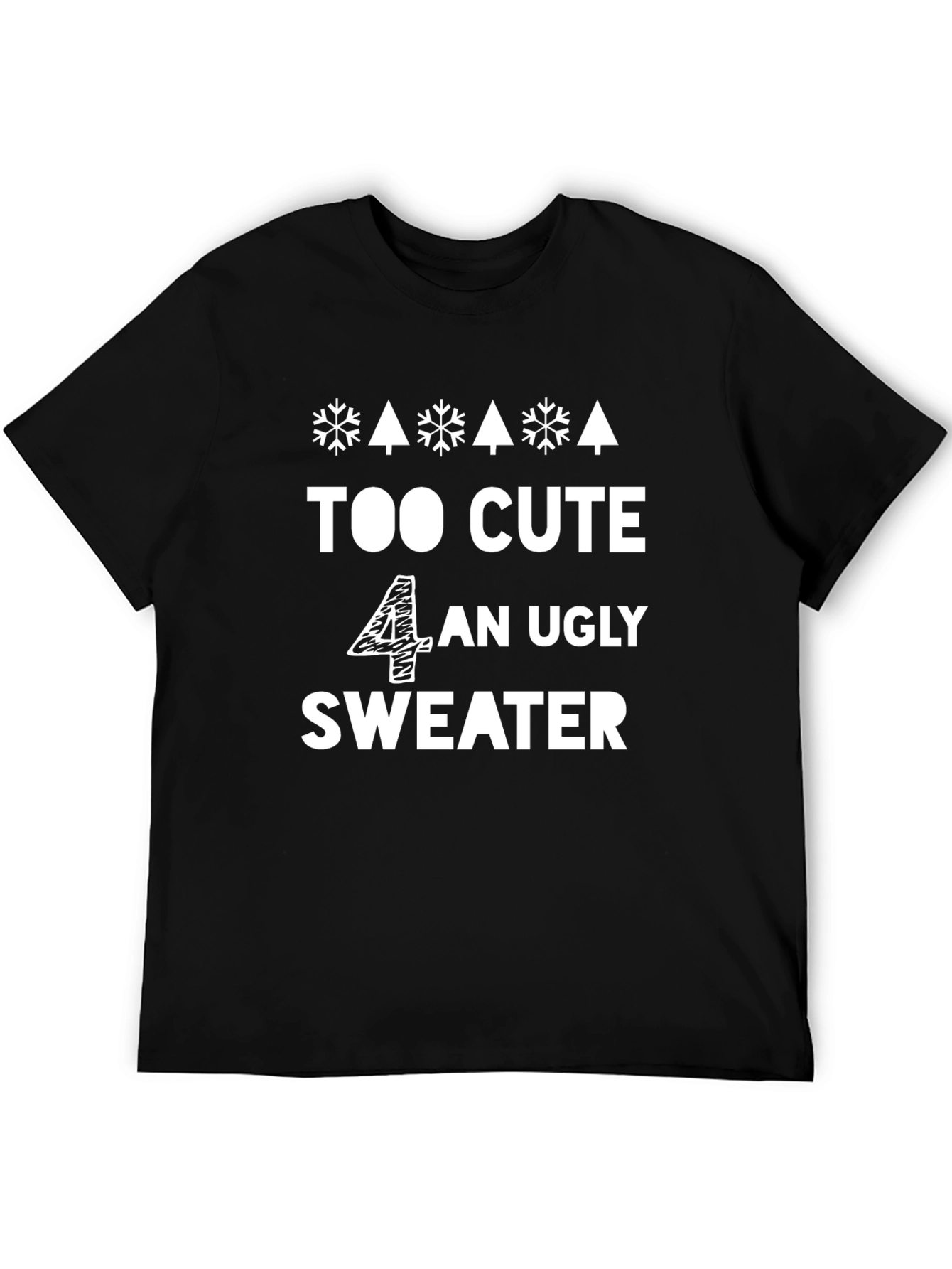 Black Too Cute 4 An Ugly Sweater - Funny Holiday T-Shirt view 5