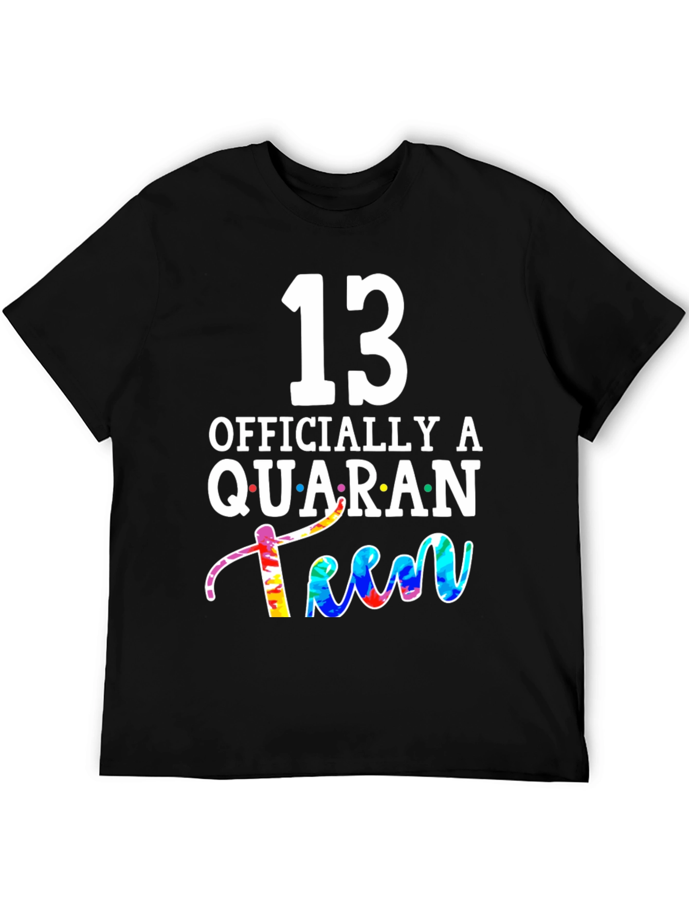 Black QuaranTEEN Birthday T-Shirt - 13th Birthday  view 5