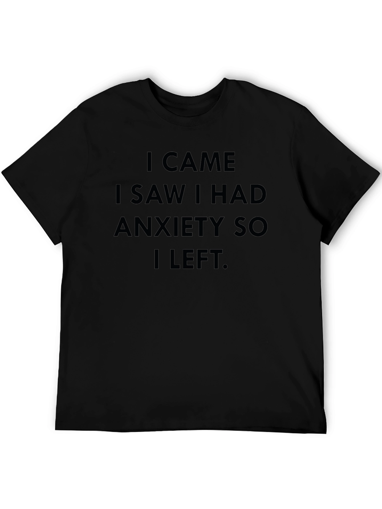 Black Anxiety Graphic T-Shirt - I Came I Saw I Had Anxiety So I Left view 5