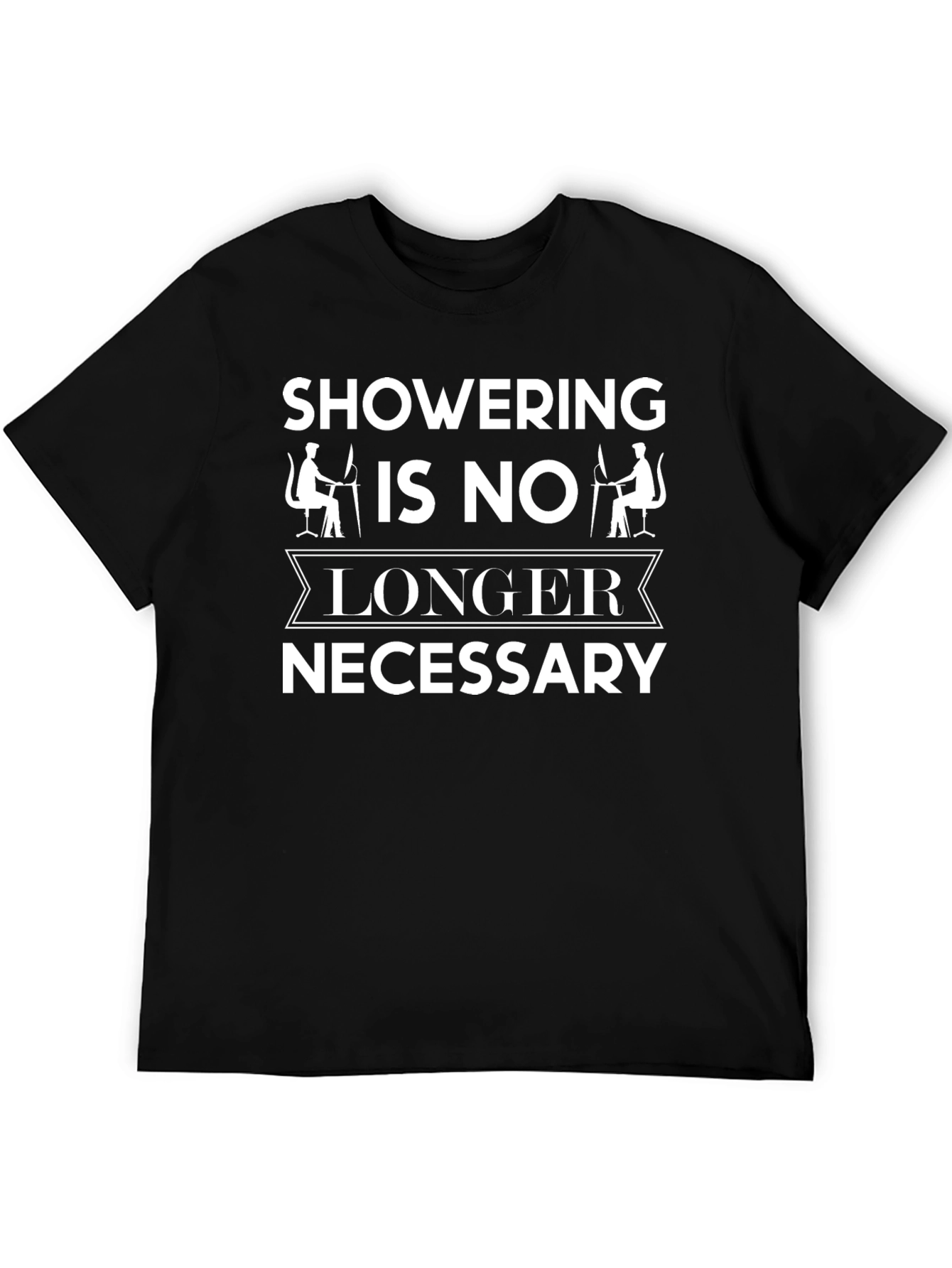 Black Funny "Showering Is No Longer Necessary" Graphic Tee view 5